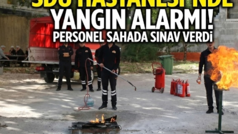 SDÜ HASTANESİ’NDE YANGIN ALARMI! PERSONEL SAHADA SINAV VERDİ