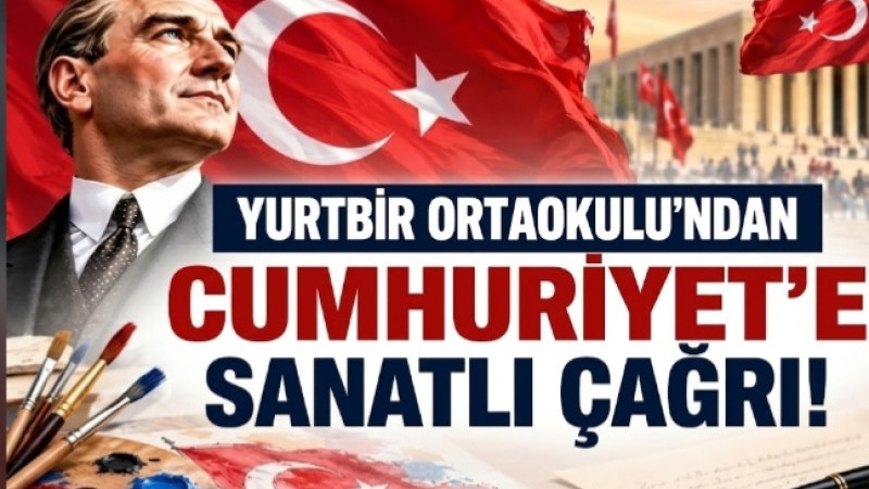 Yurtbir Ortaokulu’ndan Cumhuriyet’e Sanatlı Çağrı!