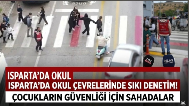 ISPARTA’DA OKUL ÇEVRELERİNDE SIKI DENETİM! ÇOCUKLARIN GÜVENLİĞİ İÇİN SAHADALAR