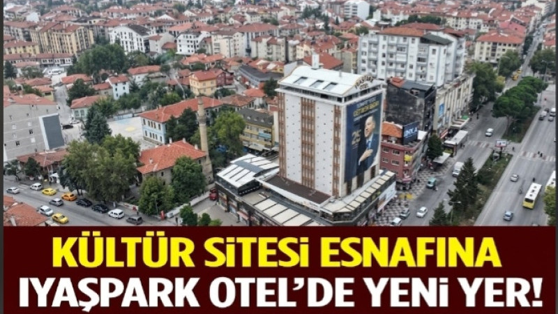 Kültür Sitesi Esnafına Iyaşpark Otel’de Yeni İş Alanı!