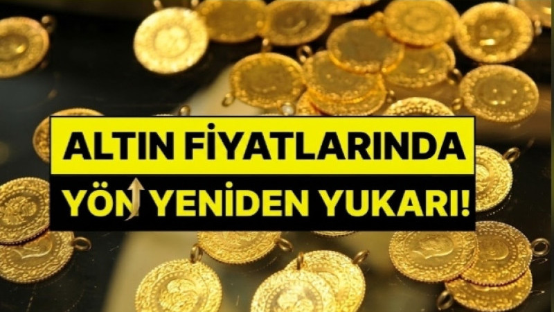 Altın Fiyatlarında Yön Yeniden Yukarı! 