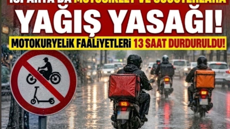 ISPARTA’DA MOTOSİKLET VE SCOOTER’LARA YAĞIŞ YASAĞI!
