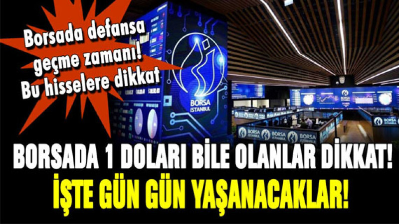 Borsada 1 doları bile olanlar dikkat! İşte gün gün yaşanacaklar