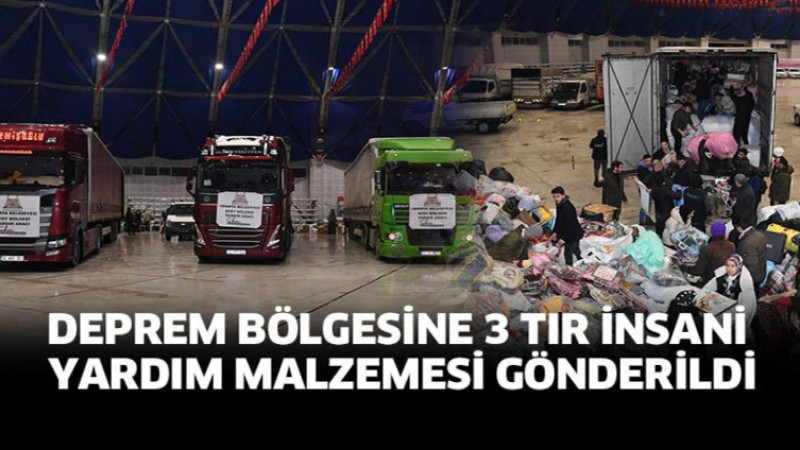 Deprem bölgesine 3 tır insani yardım malzemesi gönderildi