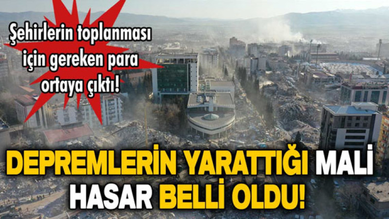 Depremin mali hasarı açıklandı