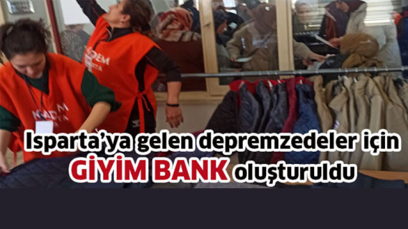 Isparta’ya gelen depremzedeler için GİYİM BANK oluşturuldu.