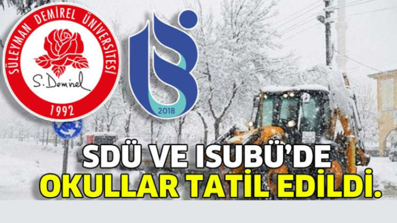 SDÜ ve ISUBÜ’de okullar tatil edildi