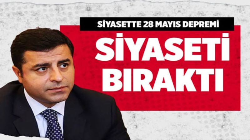 Selahattin Demirtaş siyaseti bıraktığını açıkladı