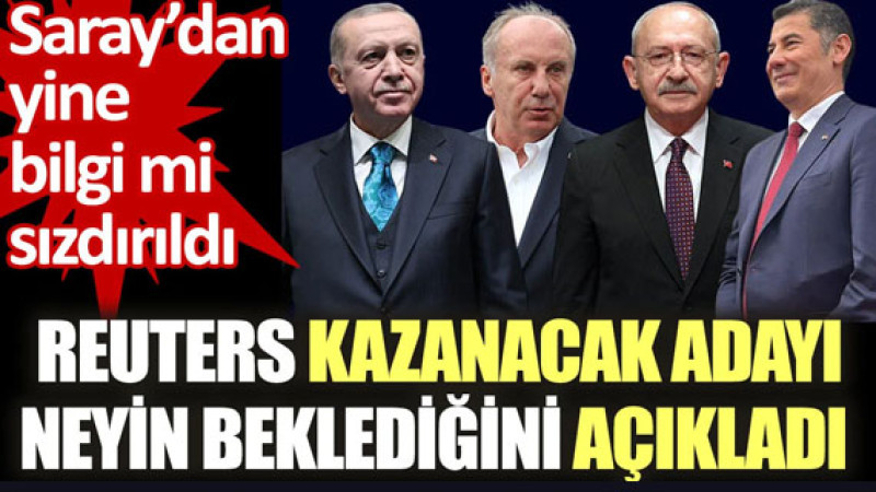 Reuters kazanacak adayı neyin beklediğini açıkladı