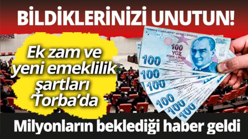 Milyonların beklediği haber geldi Ek zam ve yeni emeklilik şartları Torba Yasa'da