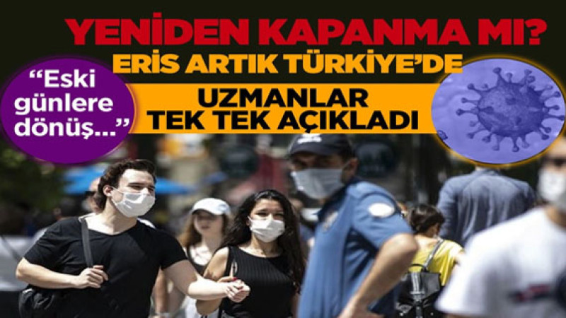 Yeniden kapanma olur mu? Eris varyantı artık Türkiye'de! Uzmanlardan peş peşe açıklamalar