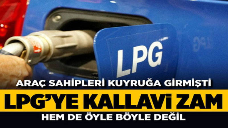 Benzin ve motorinden sonra LPG'ye büyük zam! 