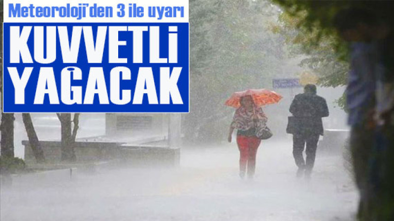 Meteoroloji’den 3 İle Kritik Uyarı: Şiddetli Yağış Geliyor