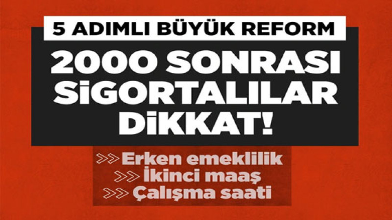 2000’den sonra sigorta yaptıranlar için fırsat! 5 aşamalı devrim! Emekli olma yaşı, ek emekli geliri