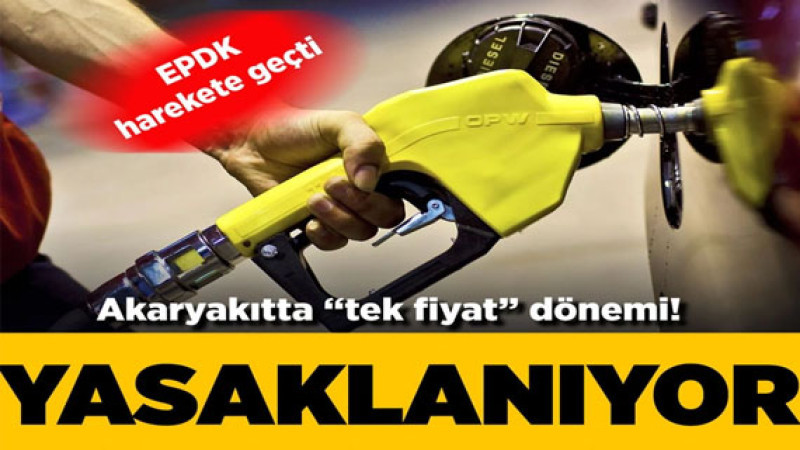 EPDK Müdahale Ediyor: Akaryakıtta 'Tek Fiyat' Uygulaması Yasaklanıyor!
