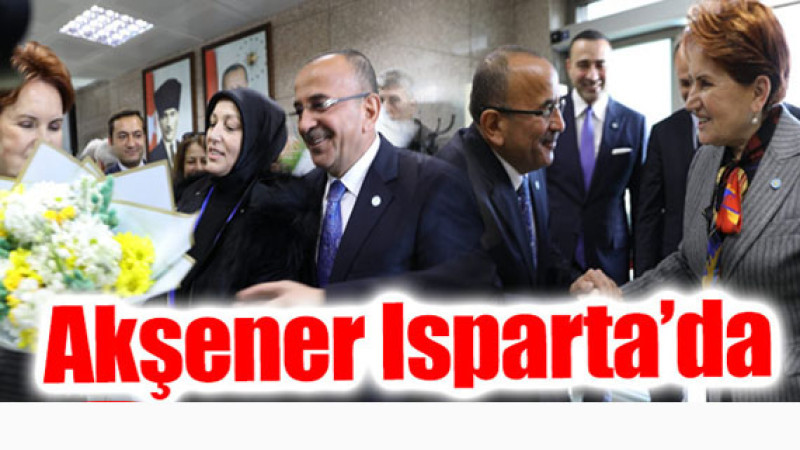 Isparta'da Akşener Heyecanı: İşte Gelişmeler