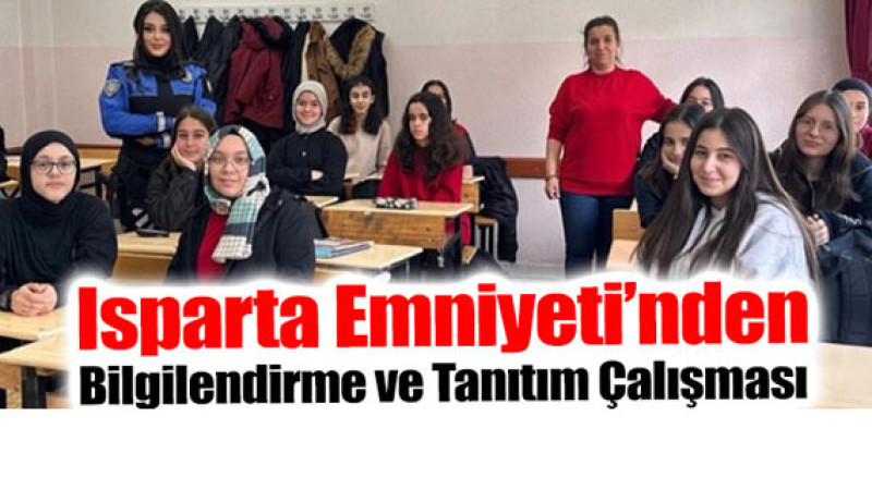 Isparta Emniyet Müdürlüğü'nden Bilgilendirme ve Tanıtım Faaliyetleri