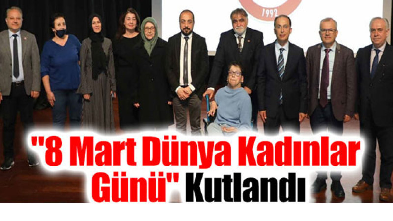 Dünya Kadınlar Günü 8 Mart'ta Kutlandı!