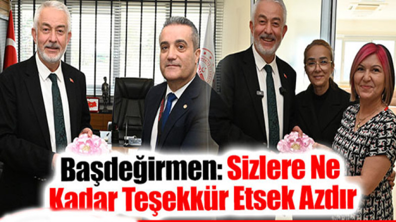 Başdeğirmen: Minnettarlığımızı İfade Etmek İçin Kelimeler Yetmez