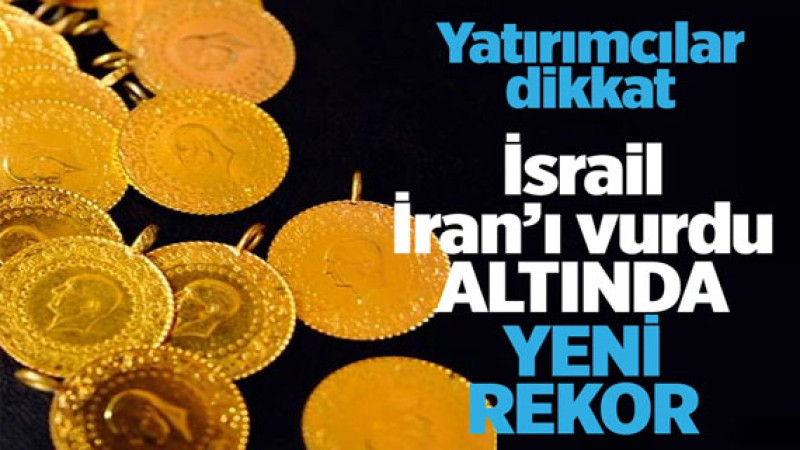 Yatırımcılar Uyanık Olun! İsrail İran'a Saldırdı, Altın Yeni Bir Rekor Kırdı