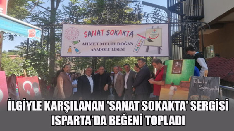 İlgiyle Karşılanan 'Sanat Sokakta' Sergisi Isparta'da Beğeni Topladı