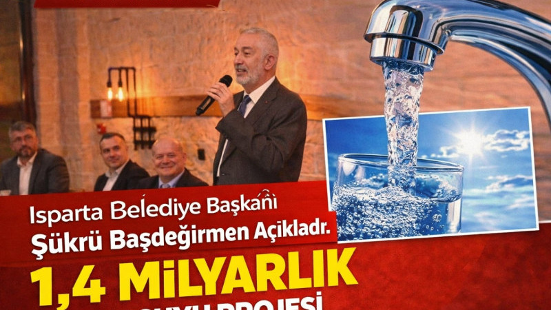 Isparta Belediye Başkanı Şükrü Başdeğirmen 1,4 milyarlık yeni içme suyu projesine yatırım yapacağını