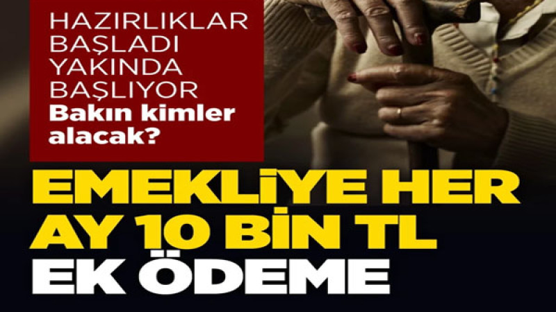 Emekliye Her Ay 10 Bin Lira Ek Destek Geliyor! Kimler Yararlanacak?