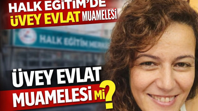 HALK EĞİTİM’DE ÜVEY EVLAT MUAMELESİ Mİ?