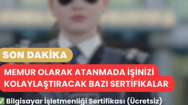 Memur Olarak Atanmada İşinizi Kolaylaştıracak Bazı Sertifikalar 