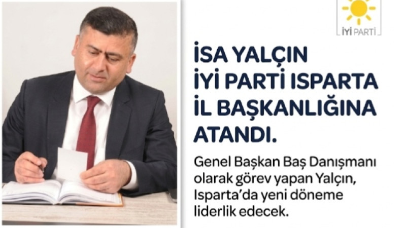 İYİ Parti’de Isparta teşkilatında önemli bir görev değişikliği yaşandı. Isparta siyasetinin yakından