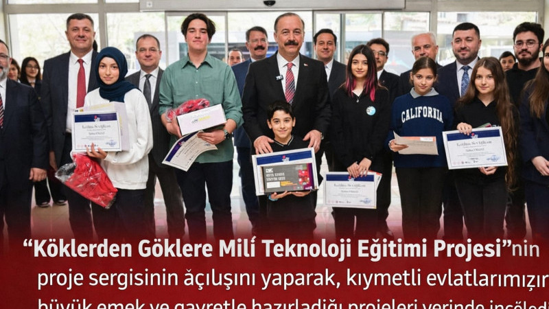 “Köklerden Göklere Millî Teknoloji Eğitimi Projesi”nin proje sergisinin açılışını yaparak, kıymetli 