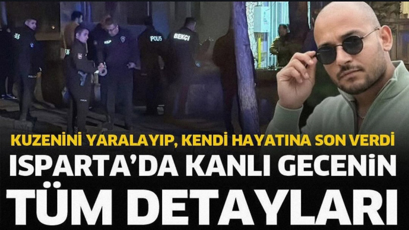 Isparta’da 36 yaşındaki Süleyman Emre Elma, kuzeni D.Ç.’yi silahla yaraladıktan sonra kendi hayatına