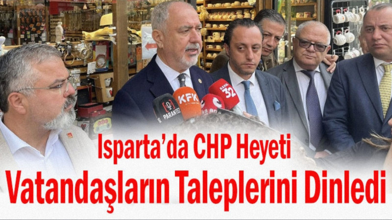 Isparta’da CHP Heyeti Vatandaşların Taleplerini Dinledi