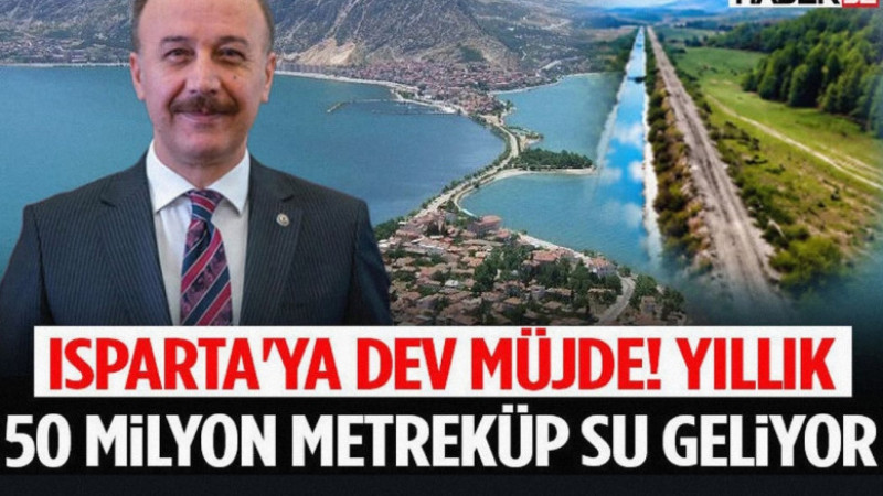 Isparta'ya Dev Müjde! Yıllık 50 Milyon Metreküp Su Geliyor