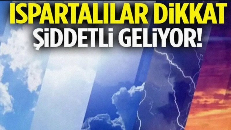 Ispartalılar Dikkat Şiddetli Yağmur Geliyor!
