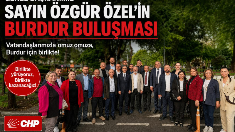 Genel Başkanımız Sayın Özgür Özel’in Burdur’da vatandaşlarımızla gerçekleştirdiği buluşmaya katıldık