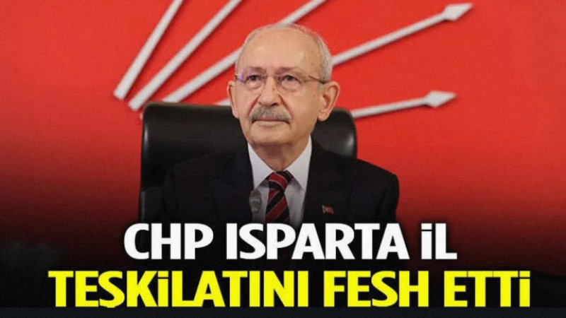 Chp Isparta İl Teşkilatını Fesh Etti