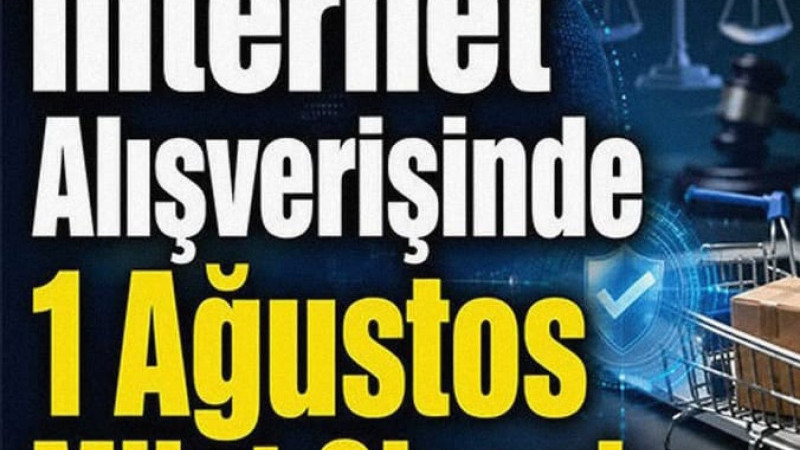İnternet Alışverişinde 1 Ağustos Milat Olacak