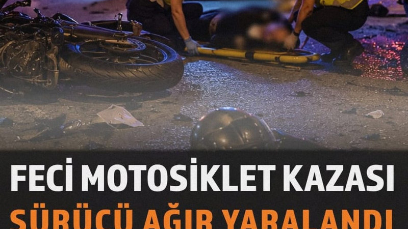 Feci Motosiklet Kazası: Sürücü Ağır Yaralandı