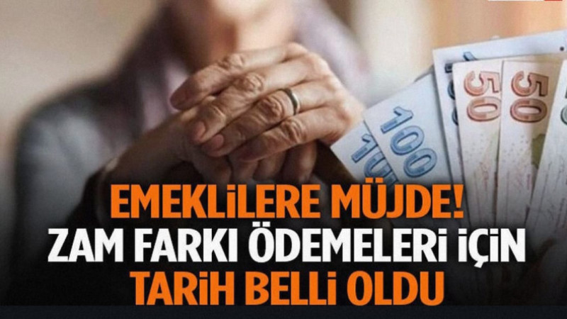 Emeklilere Müjde! Zam Farkı Ödemeleri İçin Tarih Belli Oldu