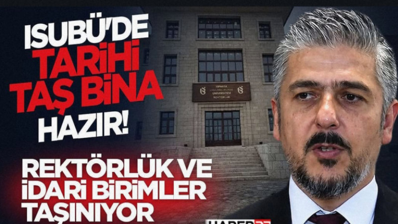 ISUBÜ'de Tarihi Taş Bina Hazır! -Rektörlük ve İdari Birimler Taşınıyor