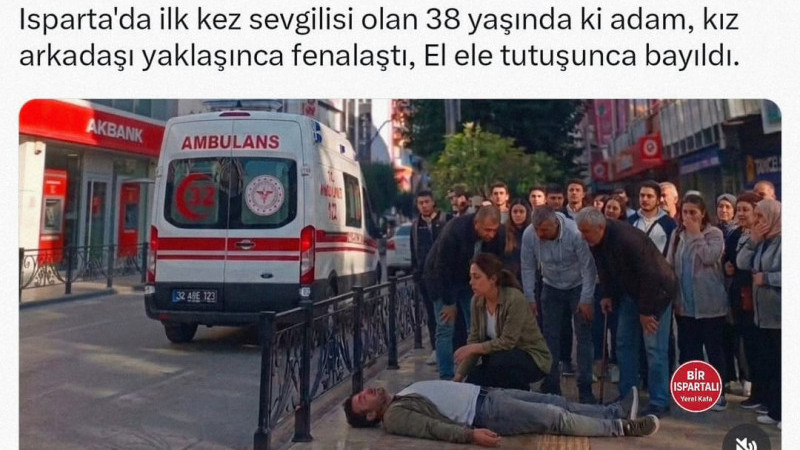 Isparta'da ilk kez sevgilisi olan 38 yaşında ki adam, kız arkadaşı yaklaşınca fenalaştı, El ele tutu