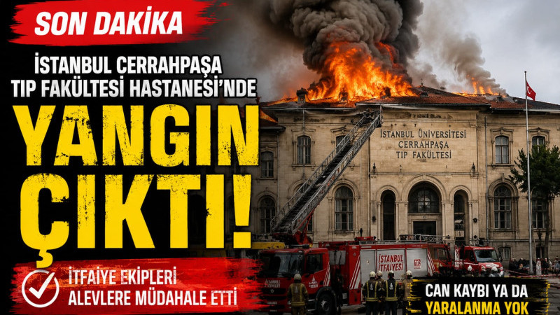 Cerrahpaşa Tıp Fakültesi Hastanesi'nde Korkutan Yangın