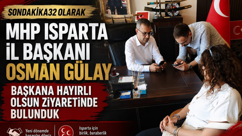 SONDAKİKA32'DEN MHP İL BAŞKANI OSMAN GÜLAY'A HAYIRLI OLSUN ZİYARETİ