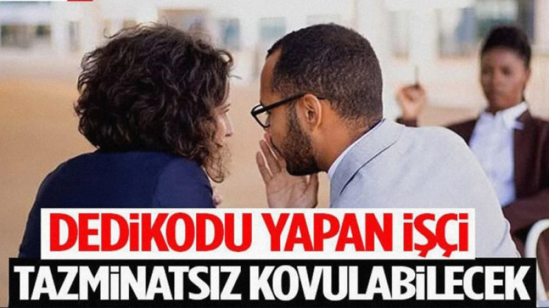 Dedikodu Yapan İşçi Tazminatsız Kovulabilecek