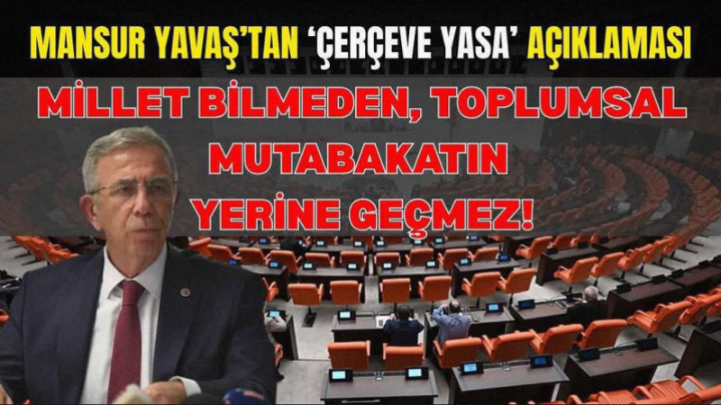 Mansur Yavaş’tan ‘Çerçeve Yasa’ açıklaması: