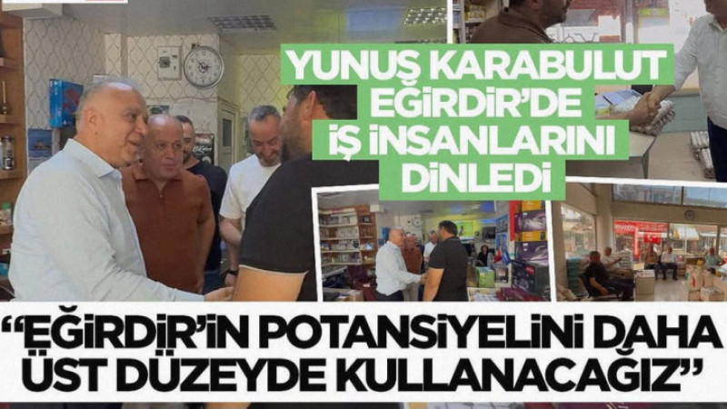 Yunus Karabulut Eğirdir’de İş İnsanlarını Dinledi