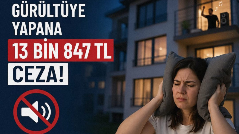 APARTMANDA GÜRÜLTÜ YAPANLAR DİKKAT: CEZASI 13 BİN 847 TL