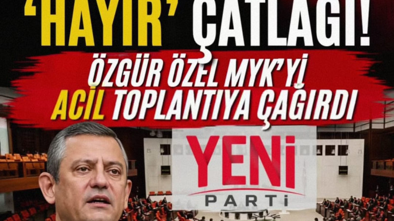 YENİ PARTİ’DE KRİTİK TOPLANTI!