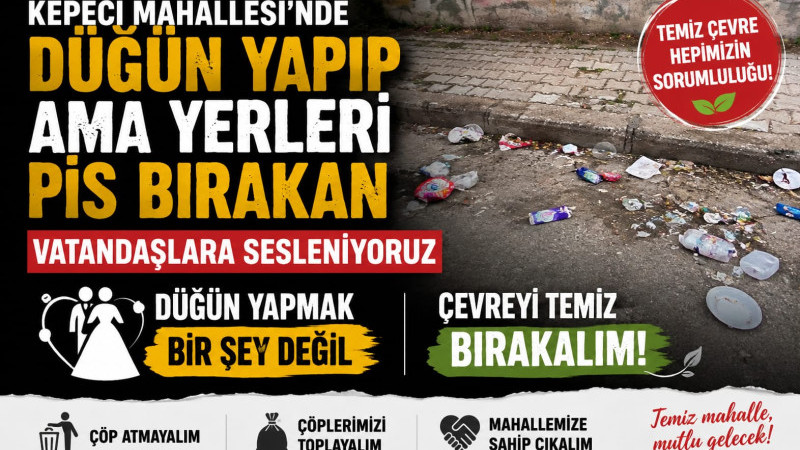 KEPECİ MAHALLESİ’NDE DÜĞÜN SONRASI ÇEVRE KİRLİLİĞİ TEPKİ ÇEKTİ